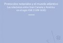 Editado en versión E-pub el libro ‘Protocolos notariales y el mundo atlántico: las relaciones entre Gran Canaria y América en el siglo XVII’